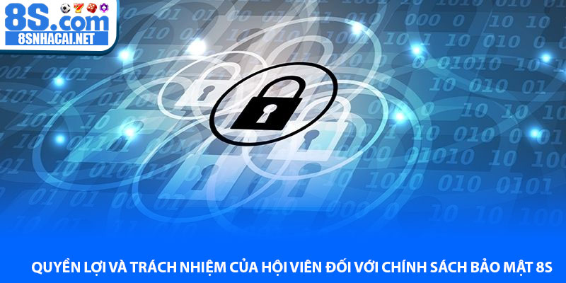 Quyền lợi và trách nhiệm của hội viên đối với chính sách bảo mật 8S